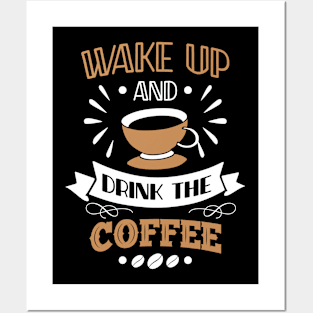 WAKE UP DRINK THE COFFEE FUNNY GIFT Posters and Art